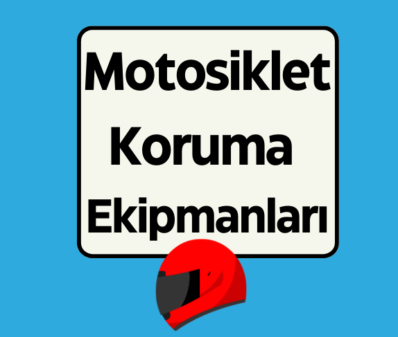 Motosiklet Koruma Ekipmanları